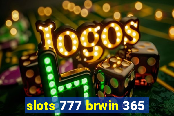 slots 777 brwin 365